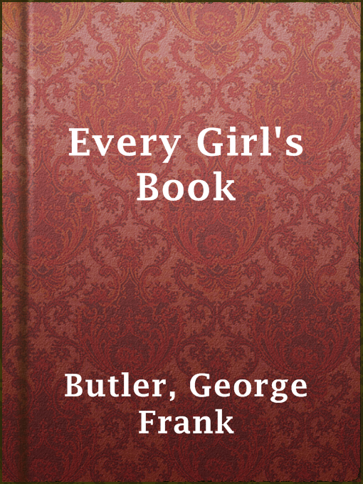 George Frank Butler创作的Every Girl's Book作品的详细信息 - 可供借阅